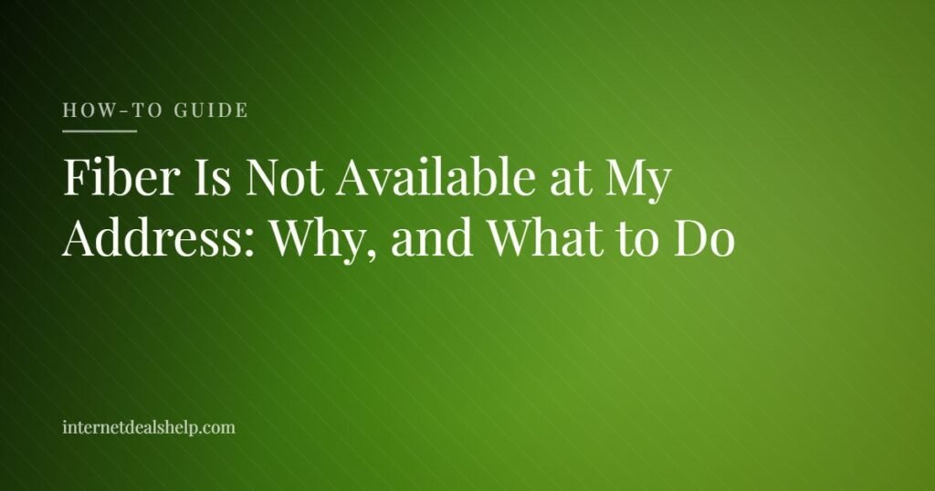 How-to guide graphic explaining why fiber internet is not available at an address and what to do next