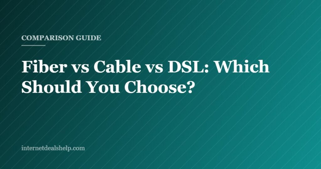 Cover graphic for the Internet Deals Help guide comparing fiber, cable and DSL home internet connections