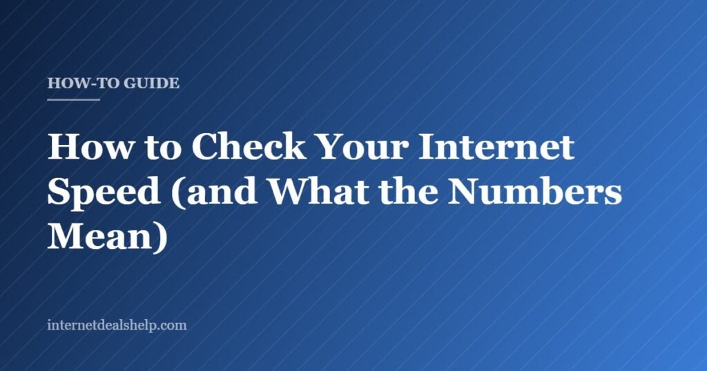 Cover graphic for the Internet Deals Help guide to running an internet speed test and understanding the results