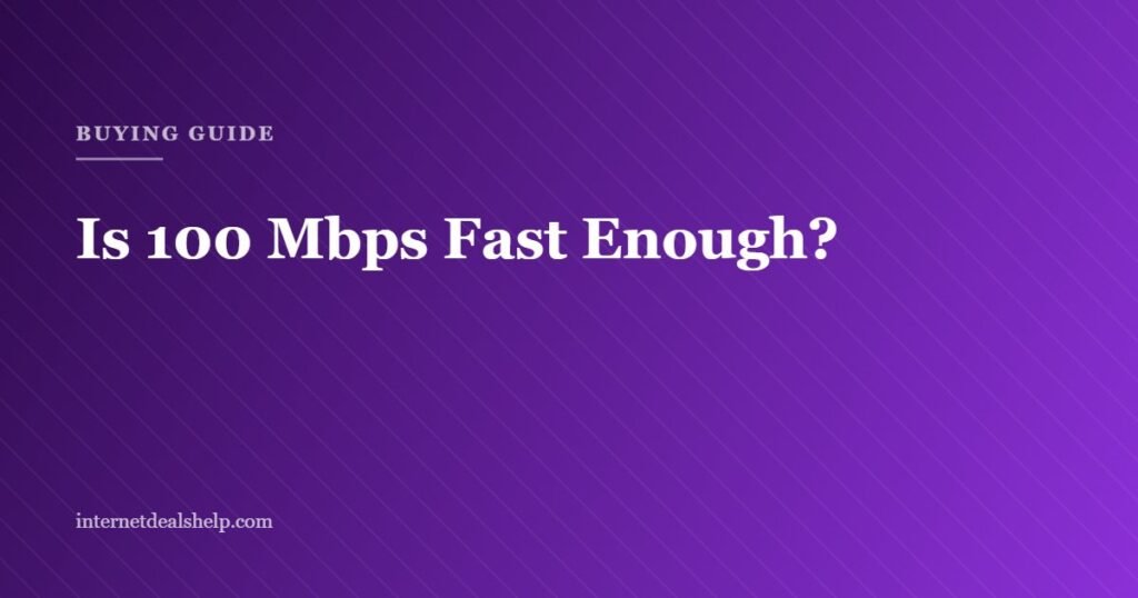 Buying guide graphic asking whether 100 Mbps internet is fast enough