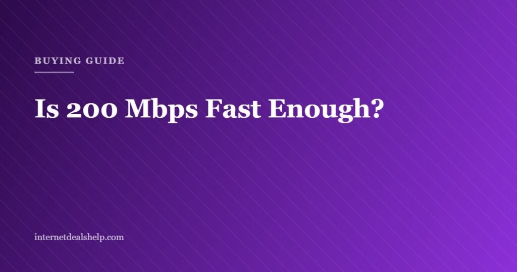 Buying guide graphic asking whether 200 Mbps internet is fast enough