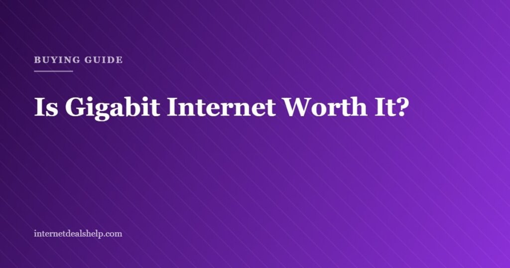 Buying guide graphic asking whether gigabit internet is worth it