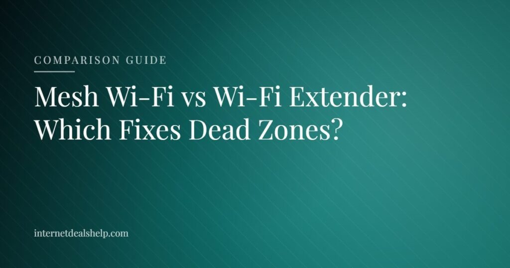 Comparison guide graphic for mesh Wi-Fi systems versus Wi-Fi extenders for home dead zones
