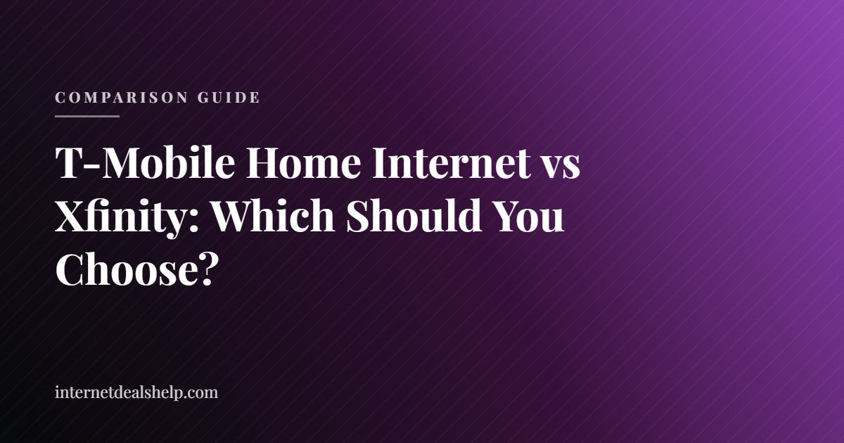 T-Mobile Home Internet vs Xfinity: Which Should You Choose?